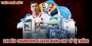 Soi Kèo Champions League